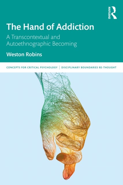 The Hand of Addiction - A Transcontextual and Autoethnographic Becoming