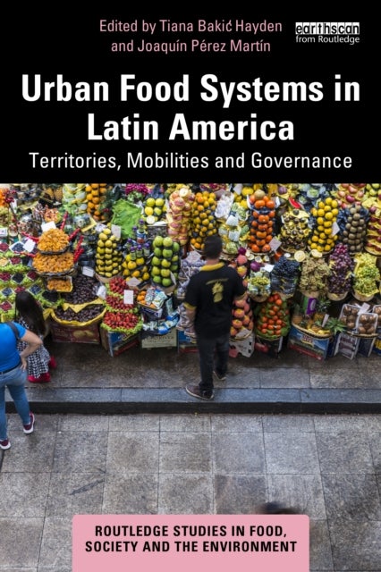 Urban Food Systems in Latin America - Territories, Mobilities and Governance