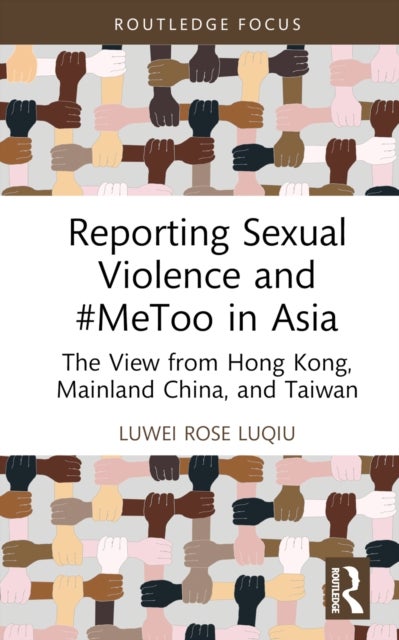 Reporting Sexual Violence and #MeToo in Asia - The View from Hong Kong, Mainland China, and Taiwan