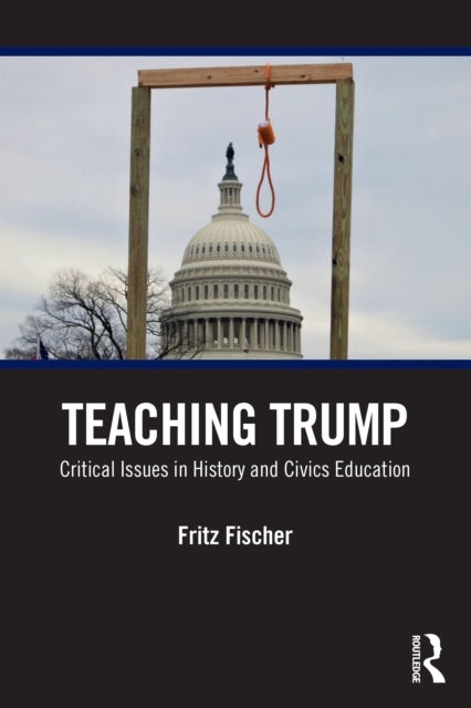 Teaching Trump - Critical Issues in History and Civics Education