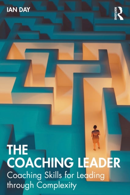 The Coaching Leader - Coaching Skills for Leading through Complexity
