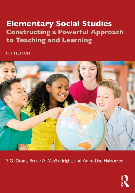 Elementary Social Studies - Constructing a Powerful Approach to Teaching and Learning