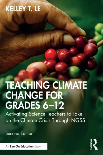 Teaching Climate Change for Grades 6–12 - Activating Science Teachers to Take on the Climate Crisis Through NGSS