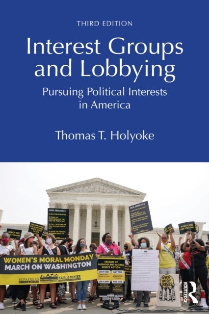 Interest Groups and Lobbying - Pursuing Political Interests in America