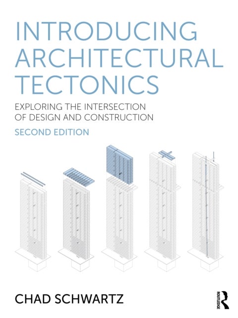Introducing Architectural Tectonics - Exploring the Intersection of Design and Construction