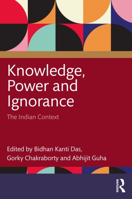 Knowledge, Power and Ignorance - The Indian Context