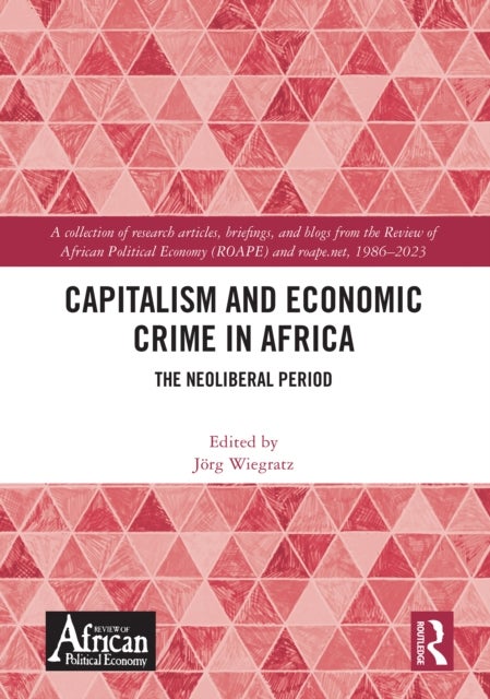 Capitalism and Economic Crime in Africa - The Neoliberal Period