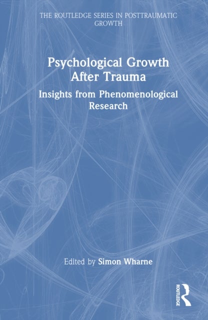 Psychological Growth After Trauma - Insights from Phenomenological Research