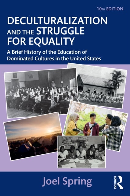 Deculturalization and the Struggle for Equality - A Brief History of the Education of Dominated Cultures in the United States