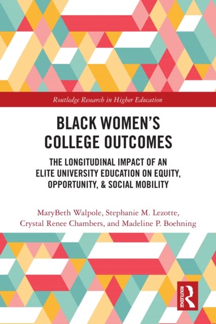 Black Women's College Outcomes - The Longitudinal Impact of an Elite University Education on Equity, Opportunity, & Social Mobility