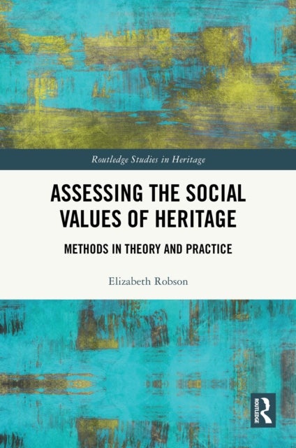 Assessing the Social Values of Heritage - Methods in Theory and Practice