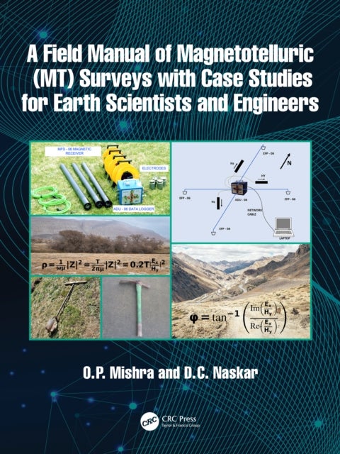 A Field Manual of Magnetotelluric Mt Surveys With Case Studies for Earth Scientists and Engineers