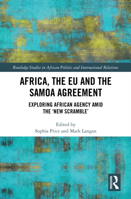 Africa, the EU and the Samoa Agreement - Exploring African Agency Amid the ‘New Scramble’