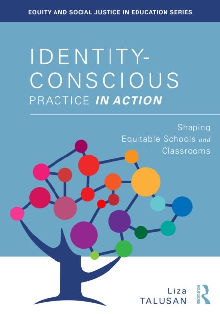 Identity-Conscious Practice in Action - Shaping Equitable Schools and Classrooms