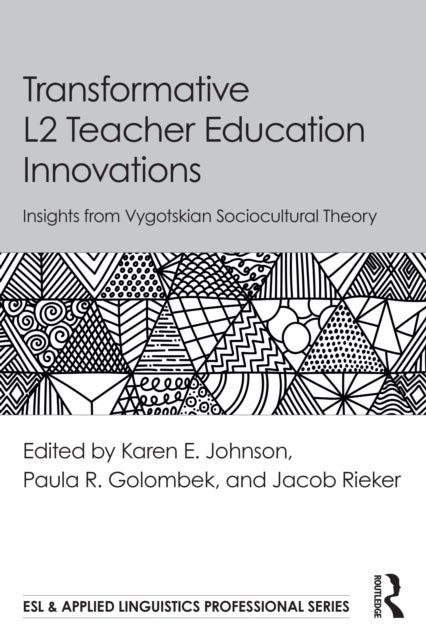 Transformative L2 Teacher Education Innovations - Insights from Vygotskian Sociocultural Theory