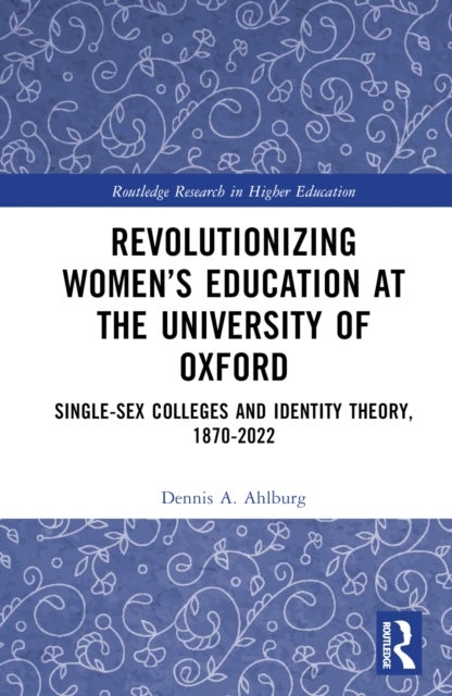 Revolutionizing Women's Education at the University of Oxford - Single-Sex Colleges and Identity Theory, 1870-2022
