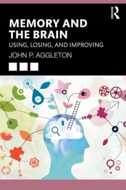 Memory and the Brain - Using, Losing, and Improving