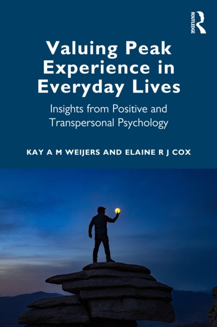Valuing Peak Experience in Everyday Lives - Insights from Positive and Transpersonal Psychology