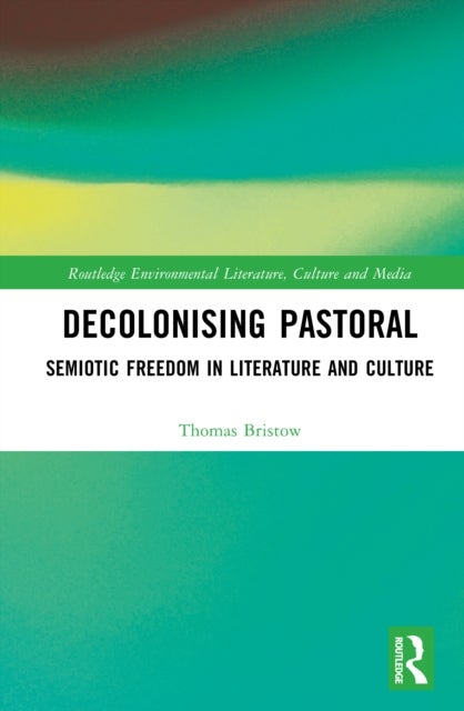 Decolonising Pastoral - Semiotic Freedom in Literature and Culture
