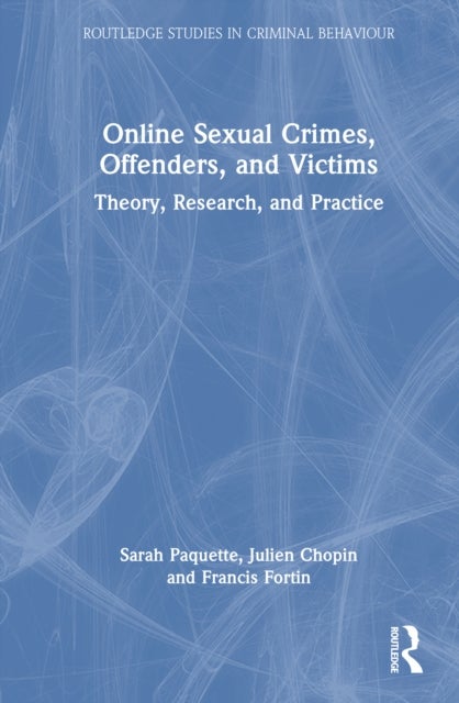 Online Sexual Crimes, Offenders, and Victims - Theory, Research, and Practice