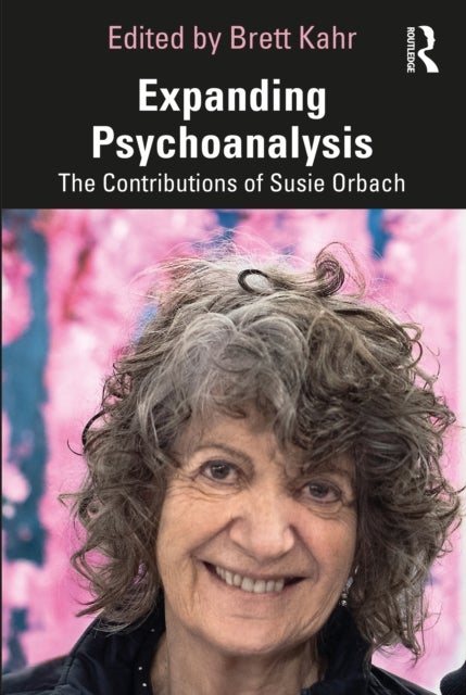 Expanding Psychoanalysis - The Contributions of Susie Orbach