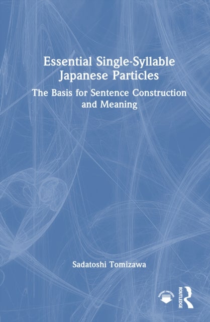 Essential Single-Syllable Japanese Particles - The Basis for Sentence Construction and Meaning