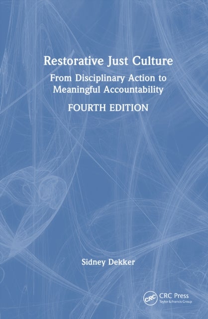 Restorative Just Culture - From Disciplinary Action to Meaningful Accountability, Fourth Edition