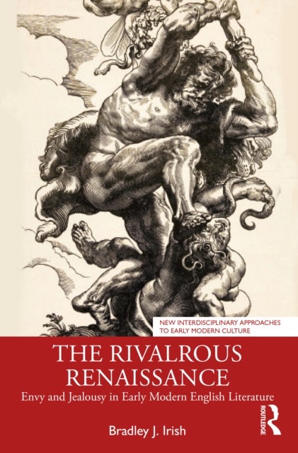 The Rivalrous Renaissance - Envy and Jealousy in Early Modern English Literature