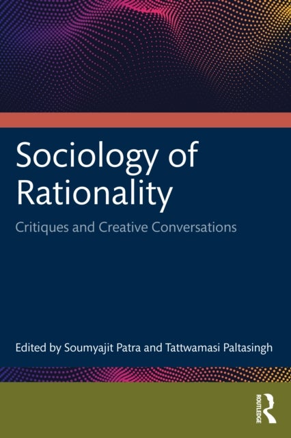Sociology of Rationality - Critiques and Creative Conversations