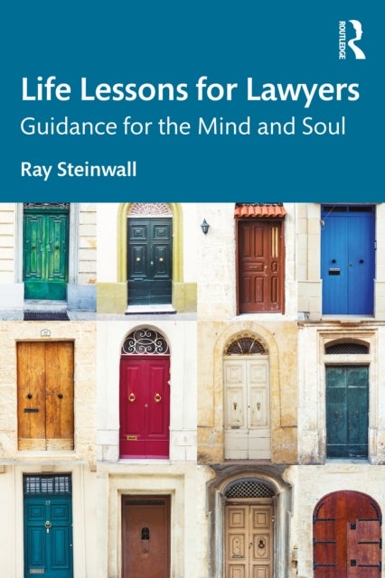 Life Lessons for Lawyers - Guidance for the Mind and Soul
