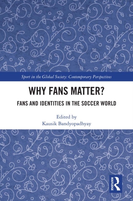 Why Fans Matter? - Fans and Identities in the Soccer World