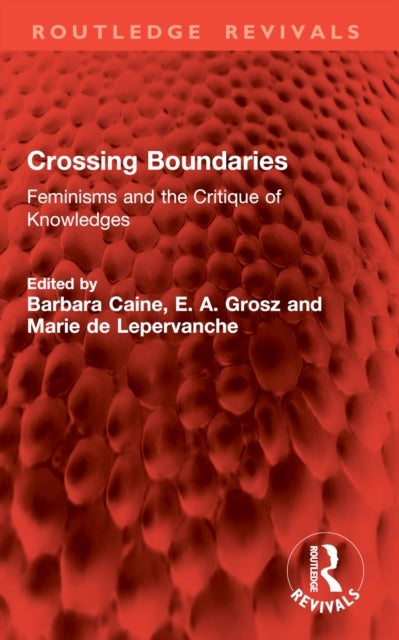 Crossing Boundaries - Feminisms and the Critique of Knowledges