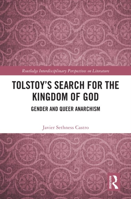 Tolstoy''s Search for the Kingdom of God - Gender and Queer Anarchism