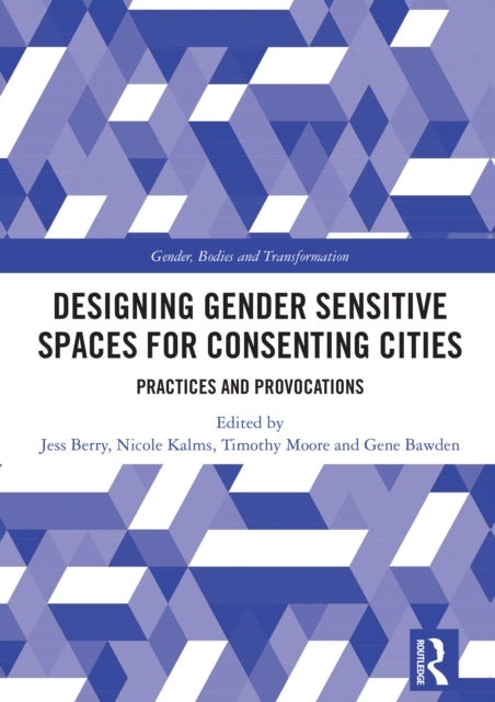 Designing Gender Sensitive Spaces for Consenting Cities - Practices and Provocations