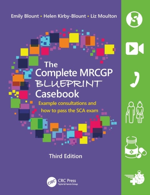 The Complete Mrcgp Blueprint Casebook - Example consultations and how to pass the SCA exam