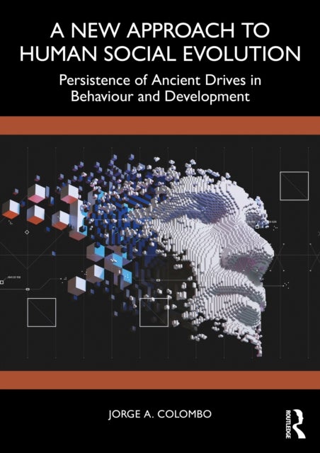 A New Approach to Human Social Evolution - Persistence of Ancient Drives in Behaviour and Development