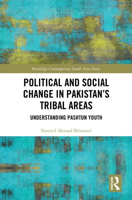 Political and Social Change in Pakistan''s Tribal Areas - Understanding Pashtun Youth
