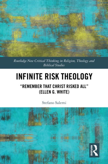 Infinite Risk Theology - "Remember that Christ Risked All" (Ellen G. White)