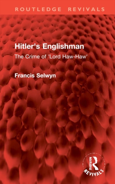 Hitler''s Englishman - The Crime of 'Lord Haw-Haw'