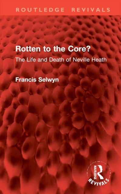 Rotten to the Core? - The Life and Death of Neville Heath