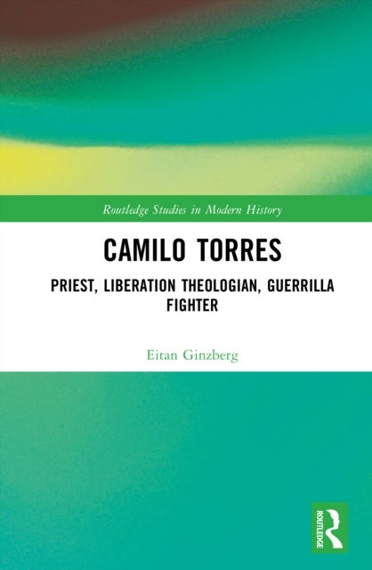 Camilo Torres - Priest, Liberation Theologian, Guerrilla Fighter