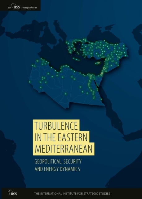 Turbulence in the Eastern Mediterranean - Geopolitical, Security and Energy Dynamics