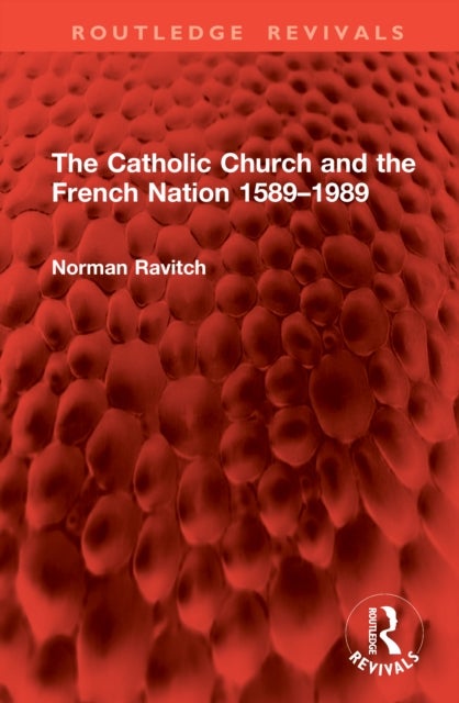 The Catholic Church and the French Nation 15891989