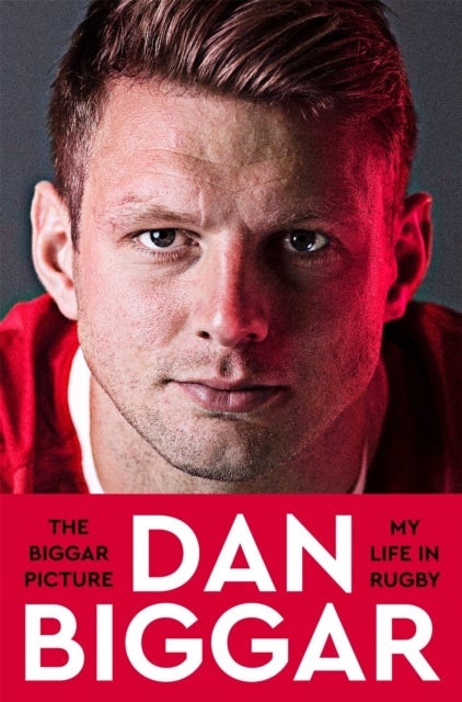 The Biggar Picture - My Life in Rugby