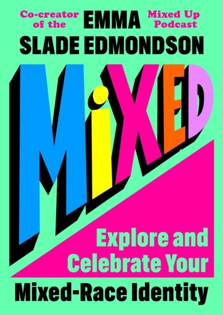 Mixed: Explore and Celebrate Your Mixed Identity