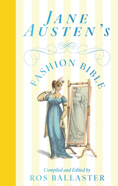 Jane Austen''s Fashion Bible