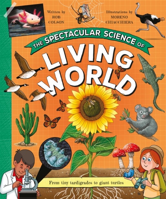 Spectacular Science of the Living World - From tiny tardigrades to giant turtles
