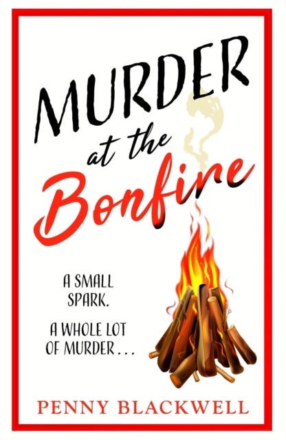 Murder at the Bonfire - A charming and unputdownable British cosy murder mystery