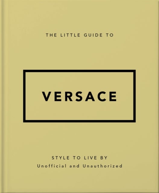 Little Guide to Versace - Style to Live By