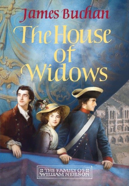The House of Widows - A swashbuckling, epic tale of adventure: Volume 4 in The Family of William Neilson